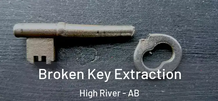  Broken Key Extraction High River - AB